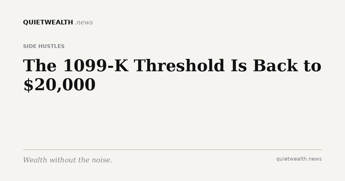 QuietWealth editorial card for “The 1099-K Threshold Is Back to $20,000. Here's What That Means for Your Side Hustle.” (Side Hustles)