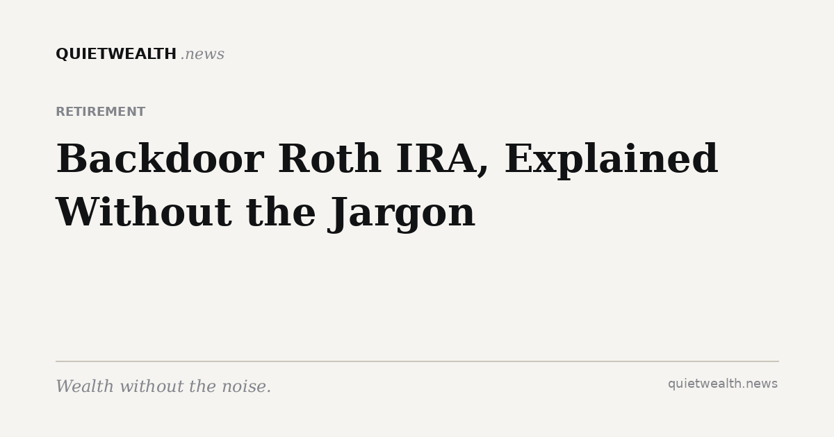QuietWealth editorial card for “Backdoor Roth IRA, Explained Without the Jargon” (Retirement)