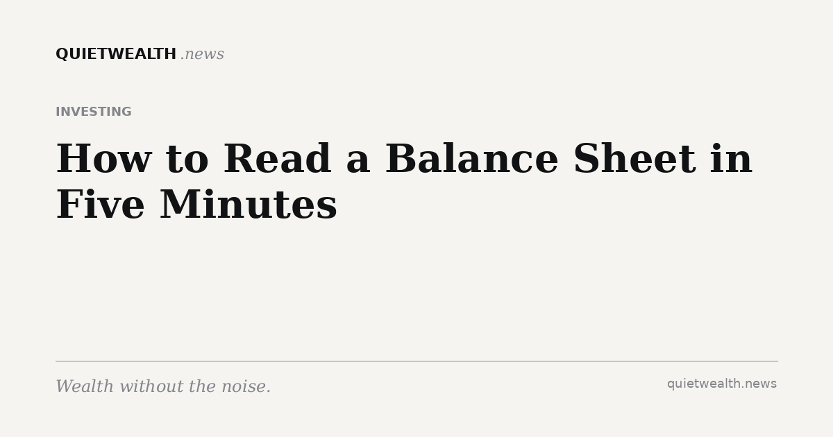 QuietWealth editorial card for “How to Read a Balance Sheet in Five Minutes” (Investing)