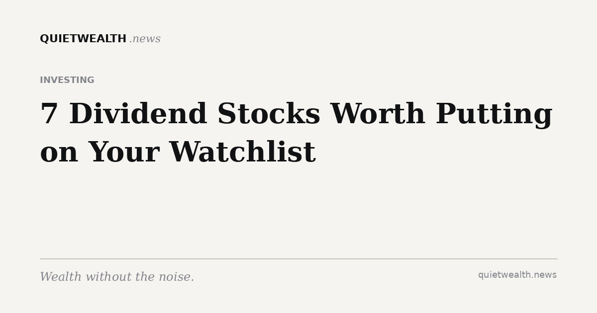 QuietWealth editorial card for “7 Dividend Stocks Worth Putting on Your Watchlist” (Investing)