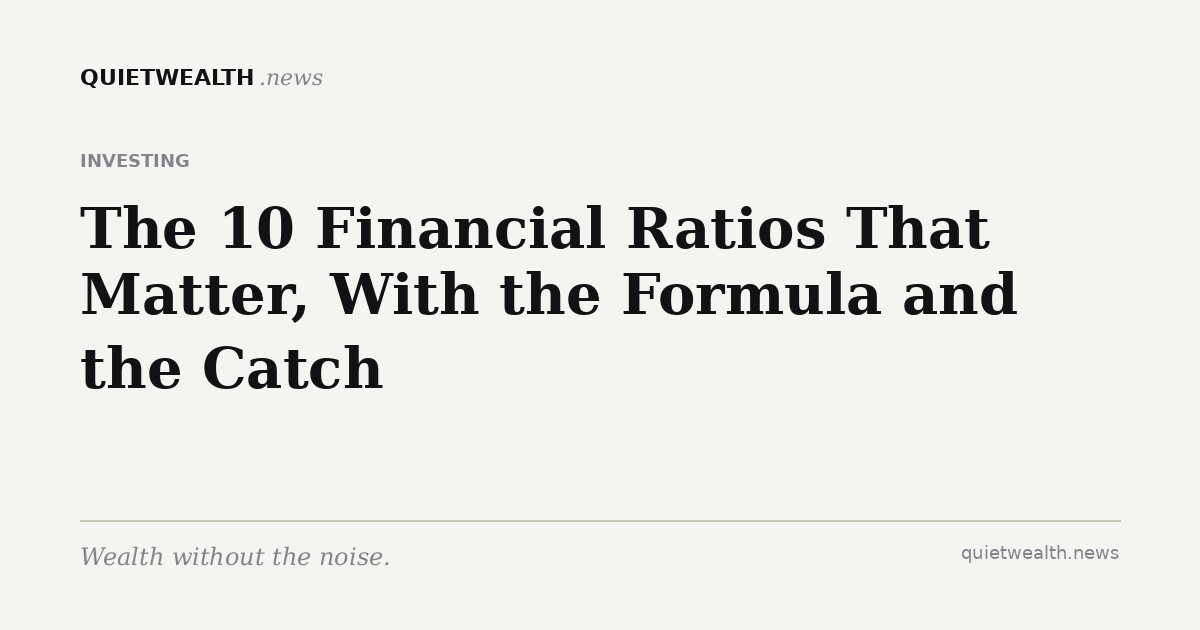 QuietWealth editorial card for “The 10 Financial Ratios That Matter, With the Formula and the Catch” (Investing)