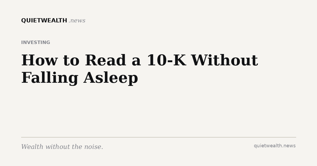 QuietWealth editorial card for “How to Read a 10-K Without Falling Asleep” (Investing)