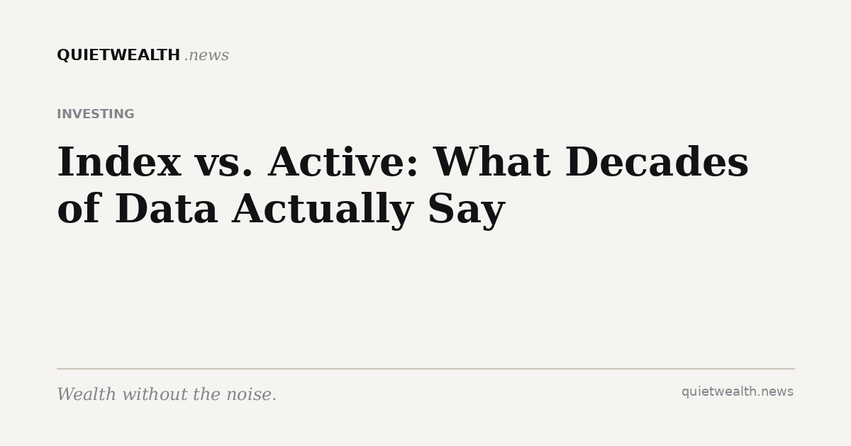 QuietWealth editorial card for “Index vs. Active: What Decades of Data Actually Say” (Investing)