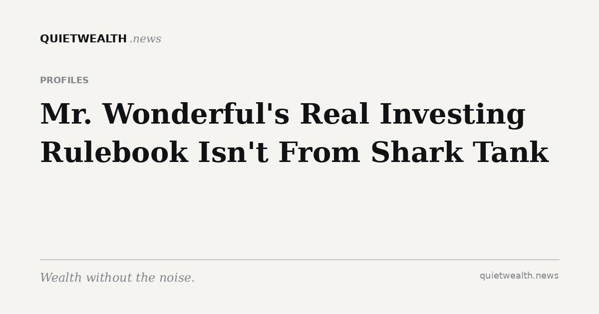 QuietWealth editorial card for “Mr. Wonderful's Real Investing Rulebook Isn't From Shark Tank” (Profiles)