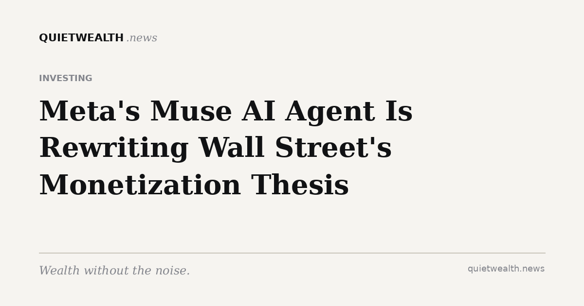 QuietWealth editorial card for “Meta's Muse AI Agent Is Rewriting Wall Street's Monetization Thesis” (Investing)