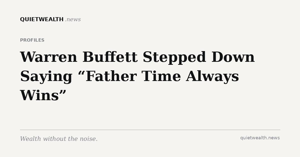 QuietWealth editorial card for “Warren Buffett Stepped Down Saying 'Father Time Always Wins'” (Profiles)